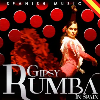 Spanish Music. Gipsy Rumba In Spain by Gipsy Rumba Latina Band