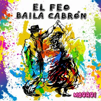 El Feo Baila Cabrón by Merari