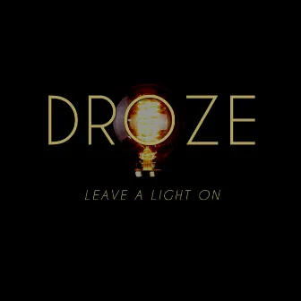 Leave a Light On by DROZE