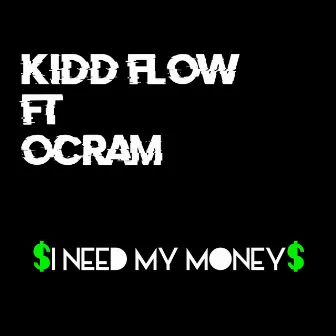 I need my money by Kidd Flow