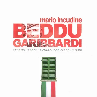 Beddu Garibbardi by Mario Incudine