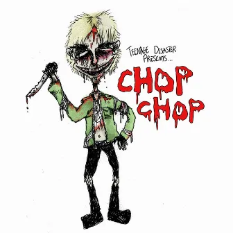 Chop Chop by Teenage Disaster