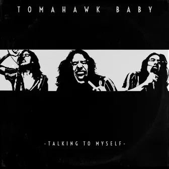 Talking to Myself by Tomahawk Baby