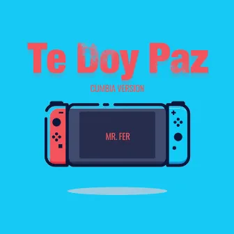 Te Doy Paz (Cumbia Version) by Mr. Fer