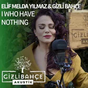 I Who Have Nothing (Akustik) by elif melda yılmaz