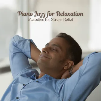 Piano Jazz for Relaxation: Melodies for Stress Relief by Jazz Lounge Cafe