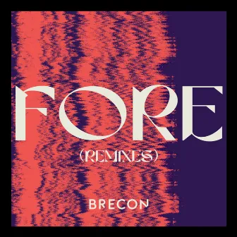 Fore (Remixes) by Brecon