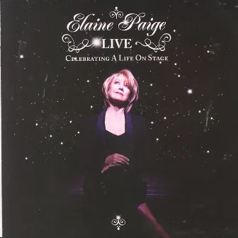 Elaine Paige LIVE - Celebrating A Life On Stage by Elaine Paige