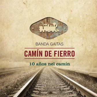 10 años nel camín by Banda Gaites Camín de Fierro