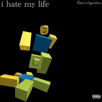 i hate my life by Reallifegothboi