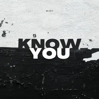 Know You by Waby