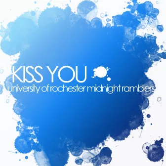 Kiss You by University of Rochester Midnight Ramblers