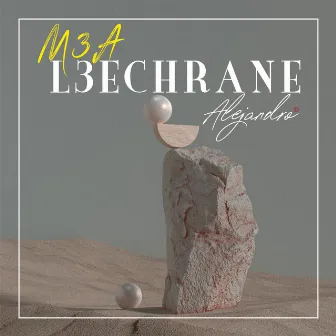 M3a L3echrane by 