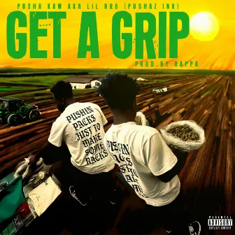 Get A Grip by Lil Bro PushazInk