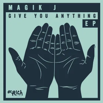 Give You Anything EP by Magik J