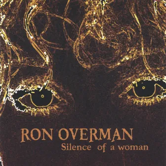 Silence of a Woman by Ron Overman