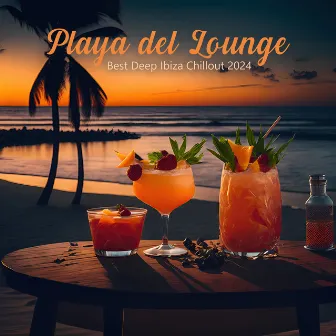 Playa del Lounge: Best Deep Ibiza Chillout 2024 by DJ Chill del Ma