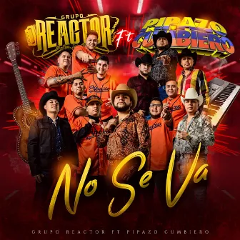 No Se Va (Cover/Grupo Reactor -Pipazo Cumbiero) by Grupo Reactor De San Luis Potosí