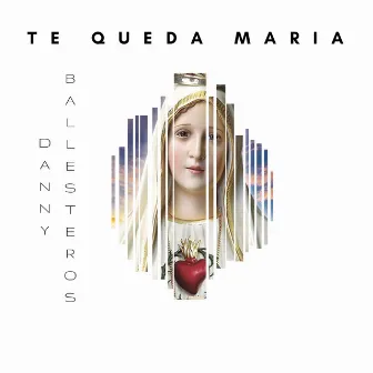 Te Queda Maria by Danny Ballesteros