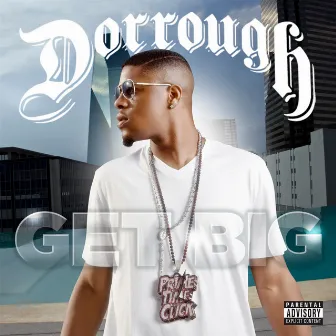 Get Big (Napster Bonus Track Edition) by Dorrough Music