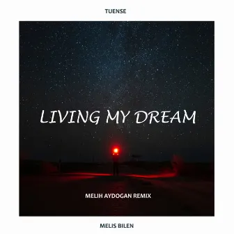 Living My Dream (Melih Aydogan Remix) by Tuense