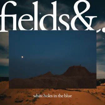 White Holes in the Blue by Fields&.