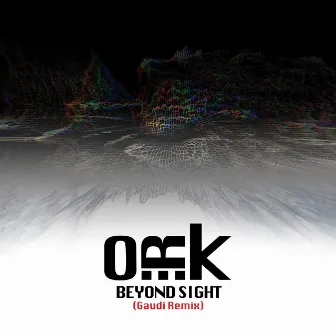 Beyond Sight (Gaudi Remix) by O.R.k.