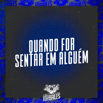 Quando For Sentar em Alguém by DJ GUILHERME MDF