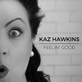 Feelin' good by Kaz Hawkins