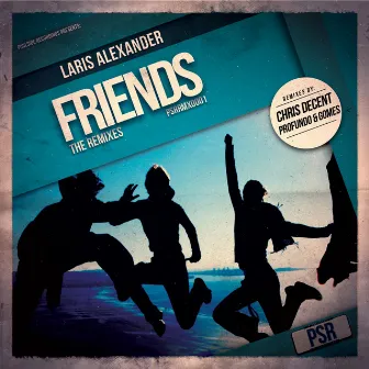 Friends (The Remixes) by Laris Alexander