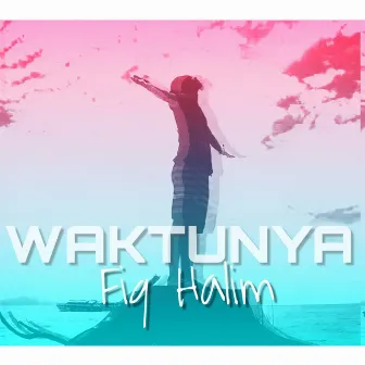 Waktunya by Fiq Halim