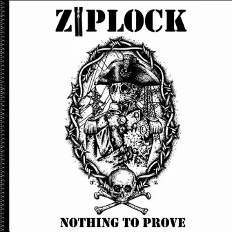 Nothing To Prove by Ziplock