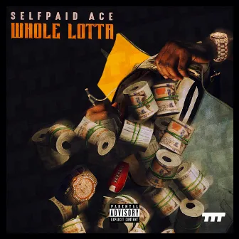 Whole Lotta by SelfPaid Ace