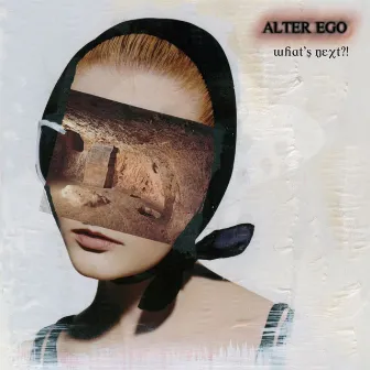 What's Next?! by Alter Ego