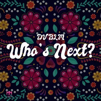 Who's Next? by DvblM