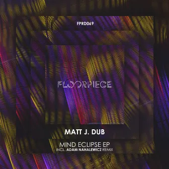 Mind Eclipse EP incl Adam Nahalewicz Remix by Matt J. Dub