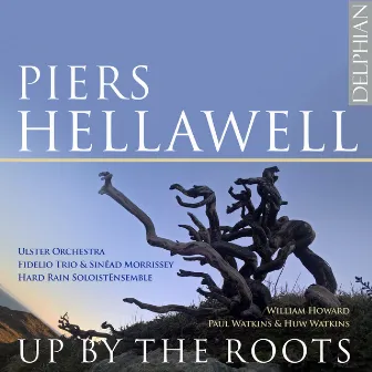 Piers Hellawell: Up by the Roots by Piers Hellawell