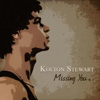 Missing You by Kolton Stewart