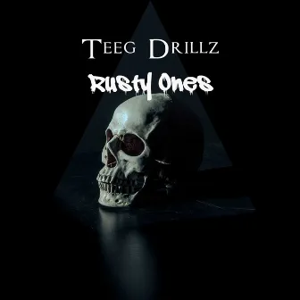 Rusty Ones by Teeg Drillz