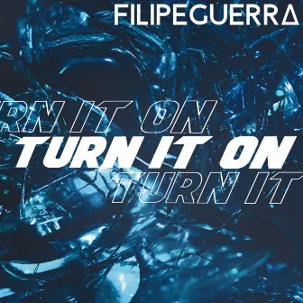 Turn It On by Filipe Guerra