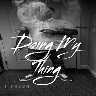 Doing My Thing by T Fresh