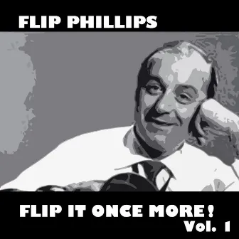 Flip It Once More!, Vol. 1 by Flip Phillips