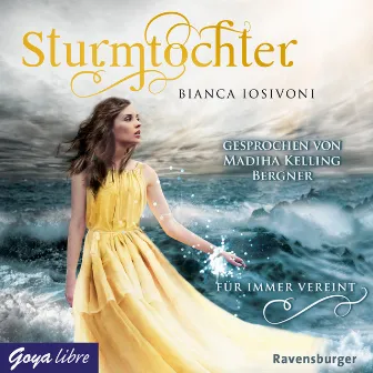 Sturmtochter. Für immer vereint [Band 3 (Ungekürzt)] by Bianca Iosivoni