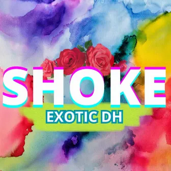 Shoke by Exotic DH