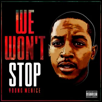 We Won't Stop by Young Menice