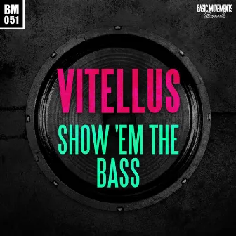 Show 'Em The Bass by Vitellus