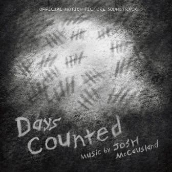 Days Counted (Official Motion Picture Soundtrack) by Josh McCausland