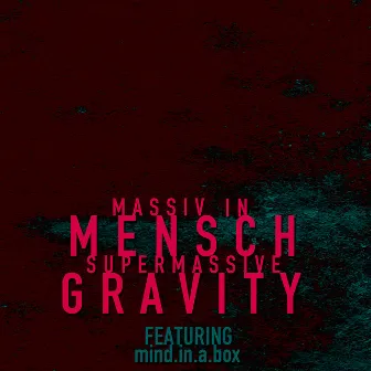 Supermassive Gravity by Massiv In Mensch