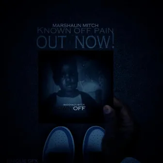 Known Off Pain by Marshaun Mitch