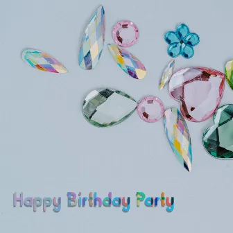 Happy Birthday Party by Happy Birthday Song